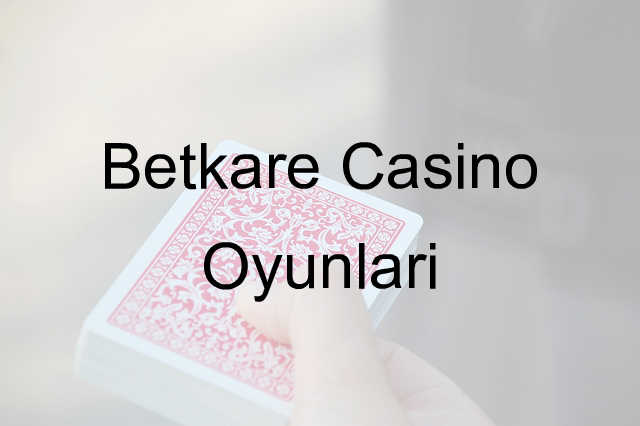 Betkare casino oyunları