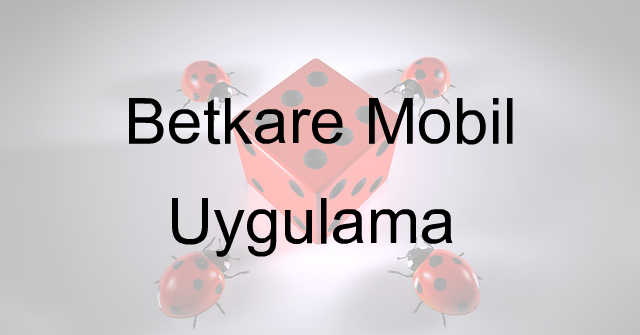 Betkare mobil uygulama