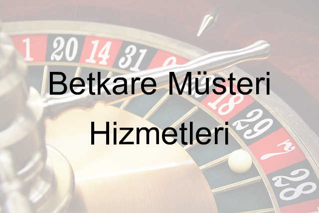 Betkare müşteri hizmetleri