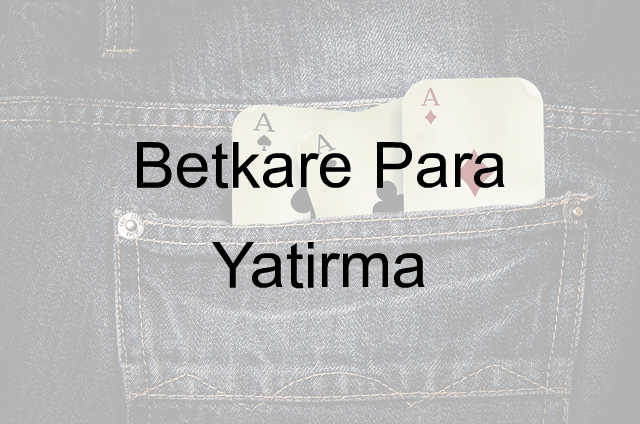 Betkare para yatırma